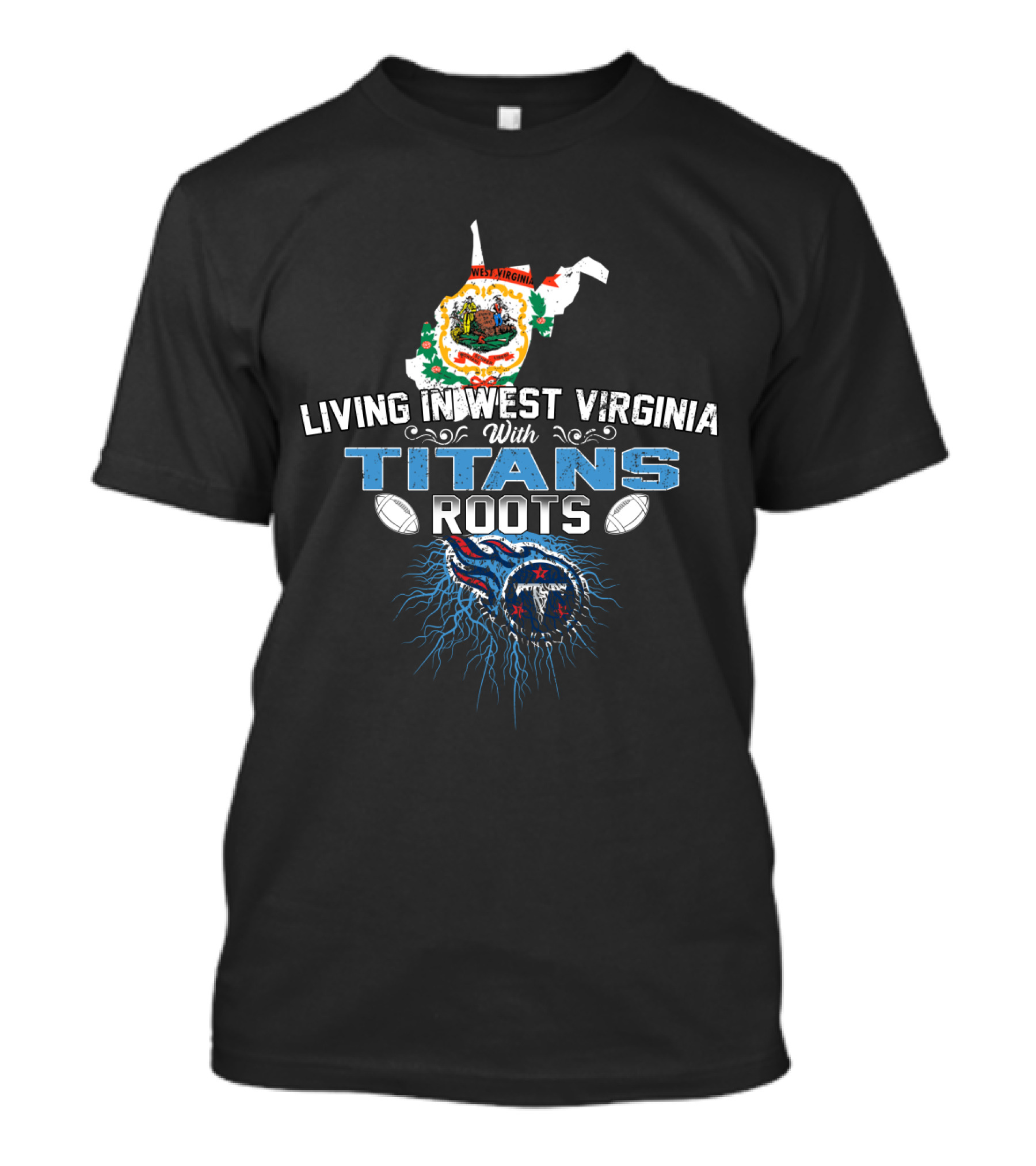 Living In West Virginia With Titans Roots Football Heritage T-Shirt