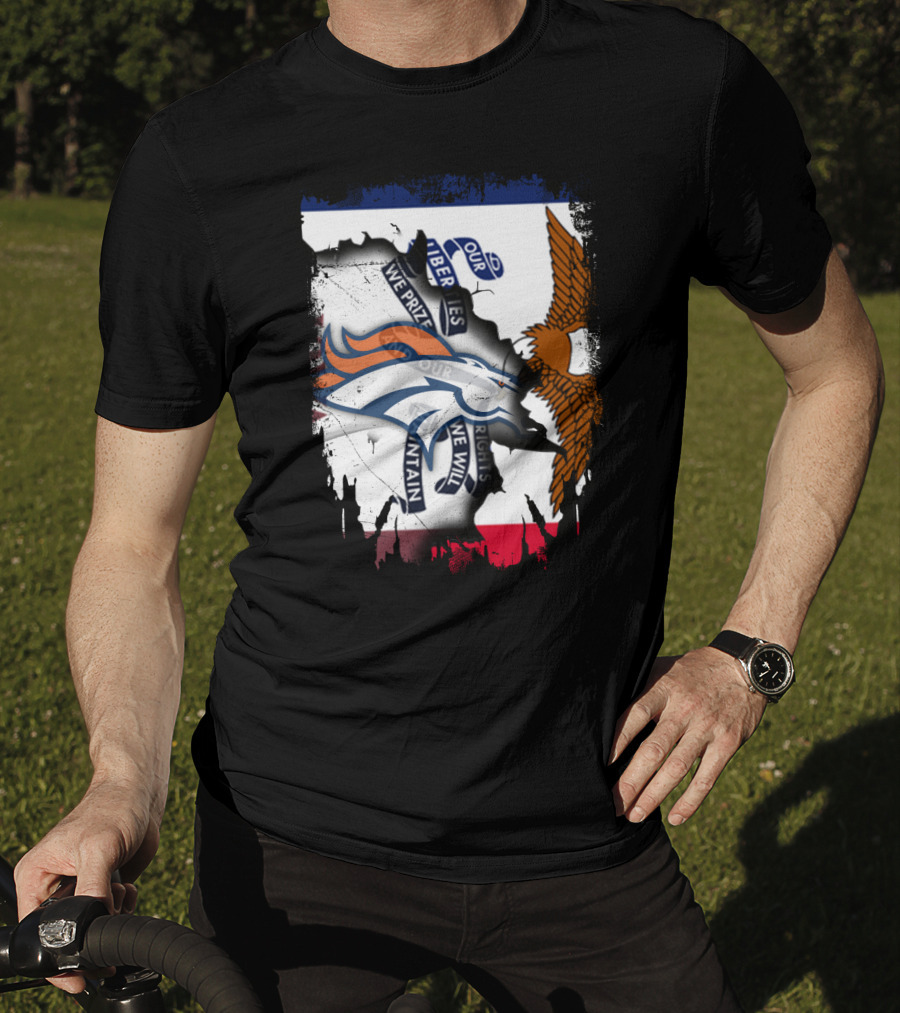 Our Liberties We Prize Our Rights We Will Maintain Iowa Broncos Eagle Flag T-Shirt