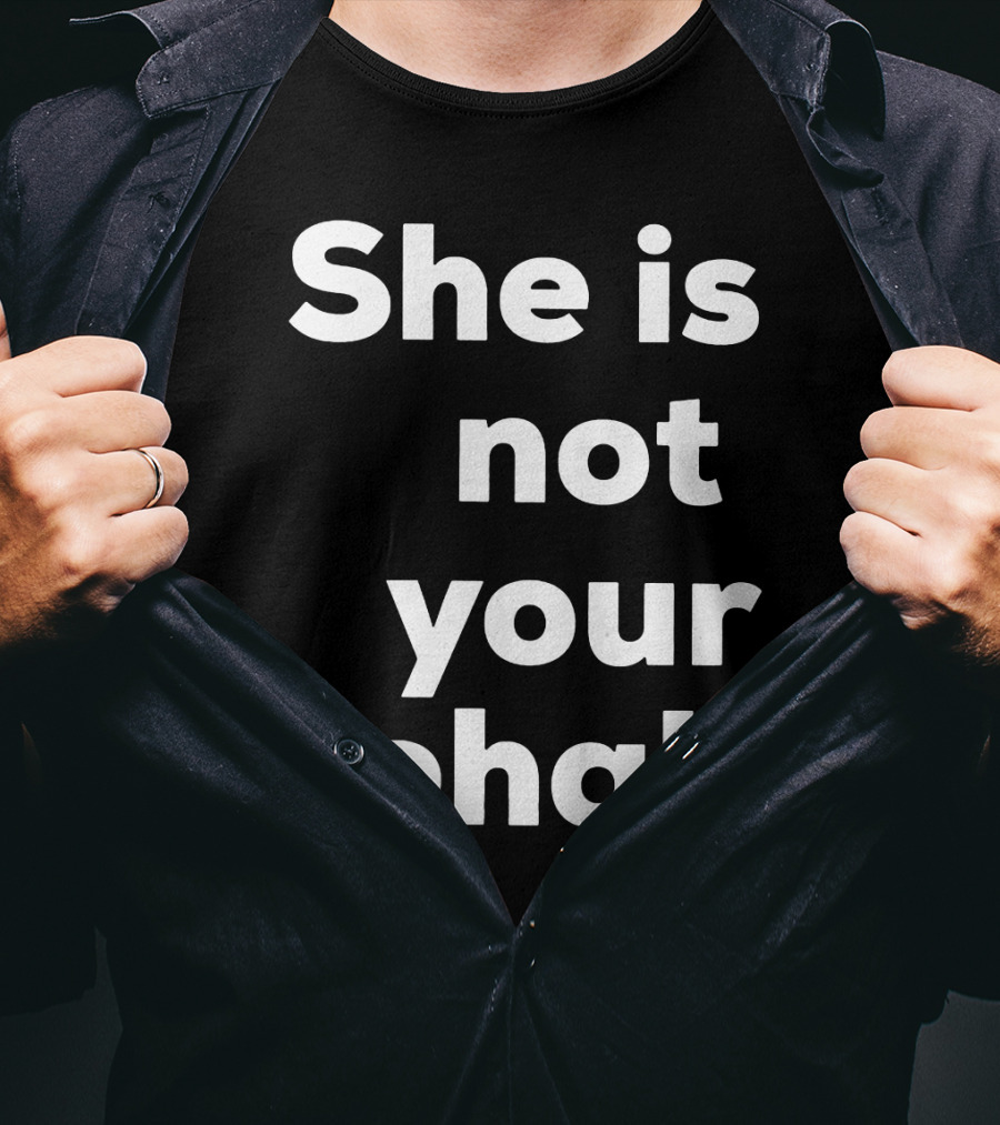 She Is Not Your Rehab T-Shirt