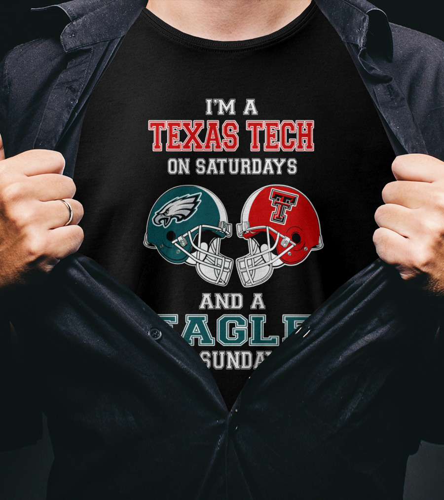 I'm A Texas Tech On Saturdays And A Eagle On Sundays T-Shirt