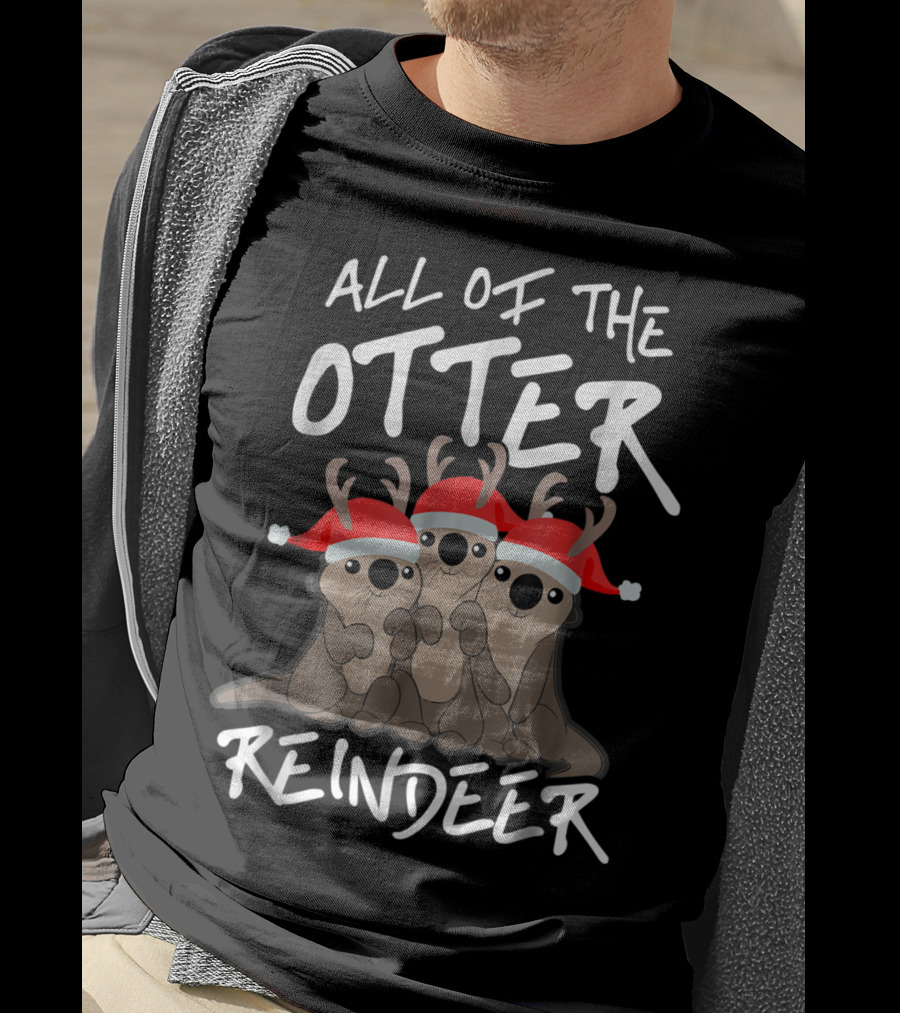 All Of The Otter Reindeer Christmas Holiday T-Shirt