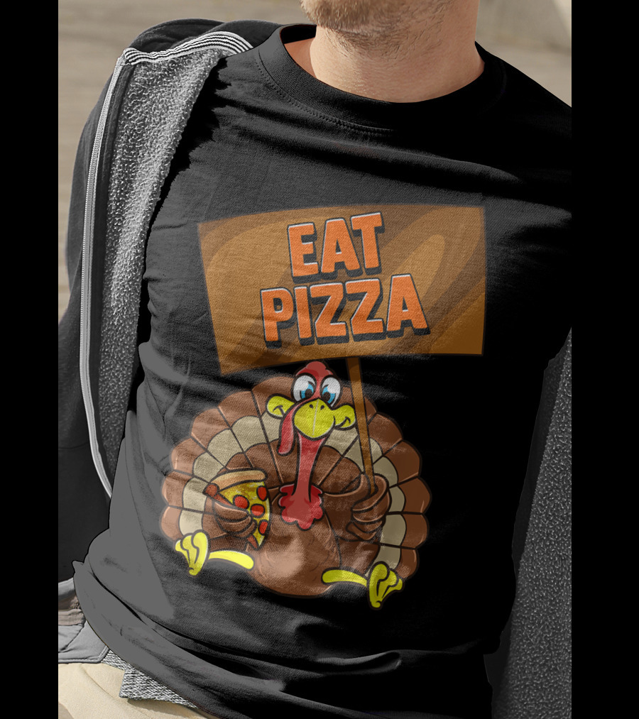 Eat Pizza Turkey Holding Pizza Slice Sign T-Shirt