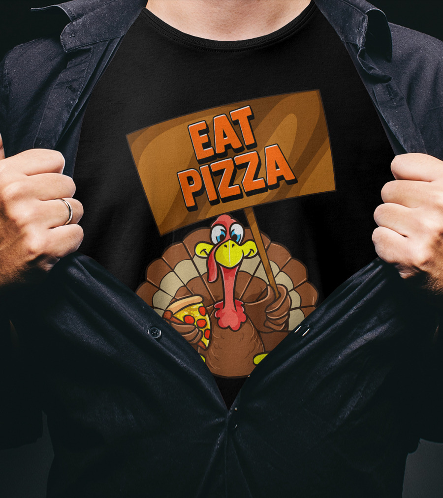 Eat Pizza Turkey Holding Pizza Slice Sign T-Shirt