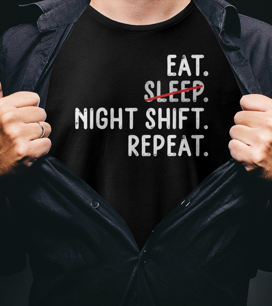 Eat Night Shift Repeat Nurse T-Shirt