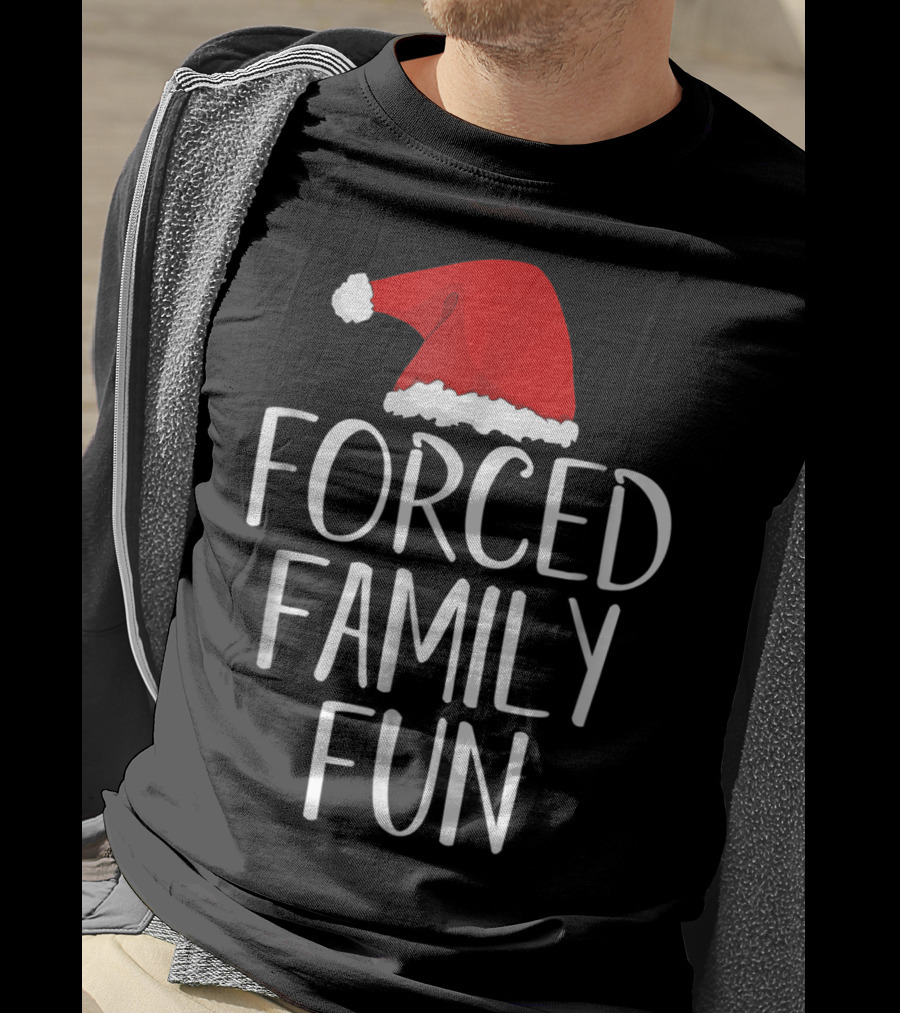 Forced Family Fun Santa Hat Sarcastic Christmas Eve T-Shirt