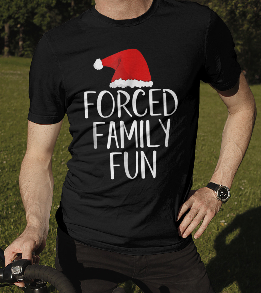 Forced Family Fun Santa Hat Sarcastic Christmas Eve T-Shirt