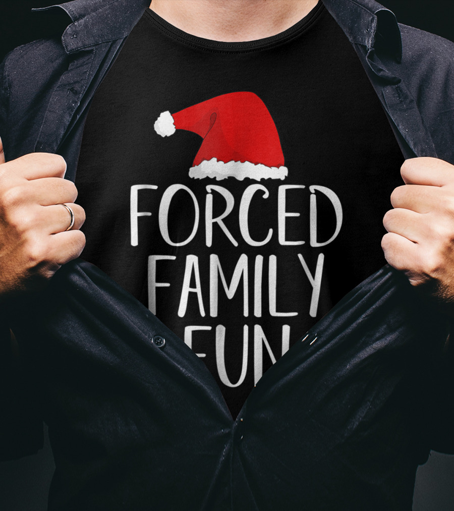 Forced Family Fun Santa Hat Sarcastic Christmas Eve T-Shirt