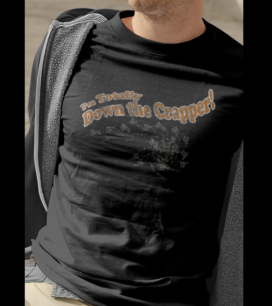I'm Totally Down The Crapper ATC Radar Humor T-Shirt