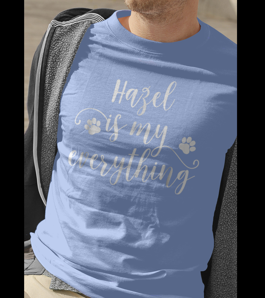 Hazel Is My Everything Dog Paws T-Shirt