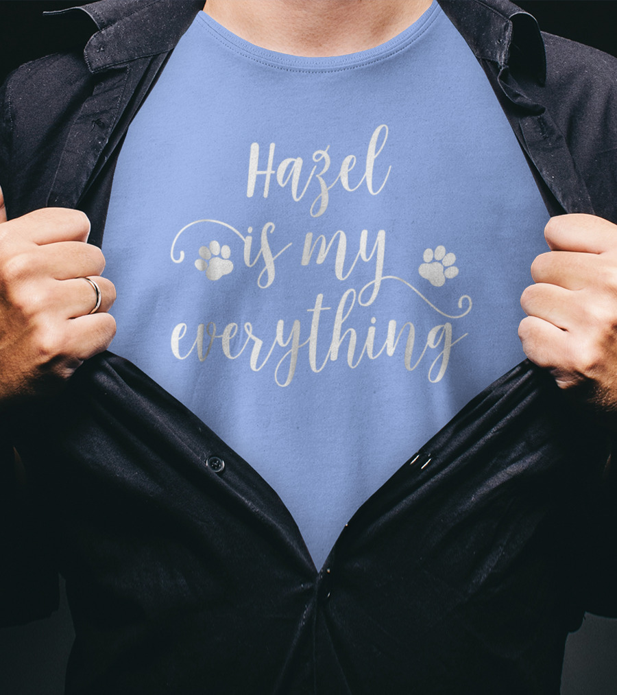 Hazel Is My Everything Dog Paws T-Shirt