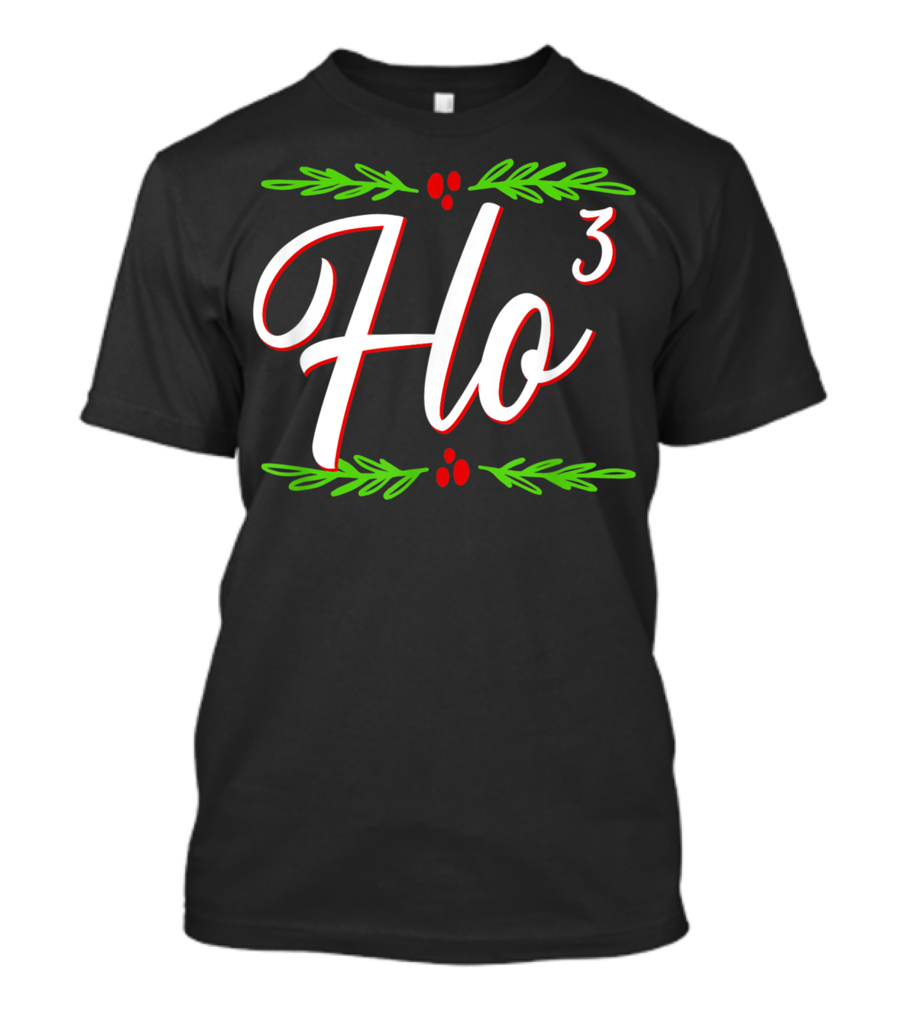 Ho Cubed Festive Christmas Holiday Santa's Ho³ Holiday Cheer T-Shirt