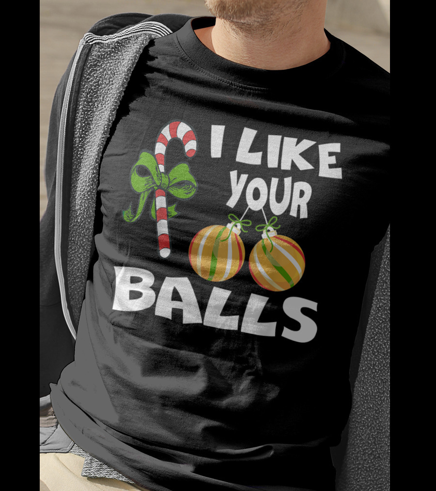 I Like Your Balls Candy Cane Ornament Christmas Humor T-Shirt