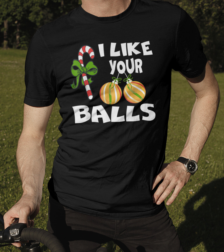 I Like Your Balls Candy Cane Ornament Christmas Humor T-Shirt