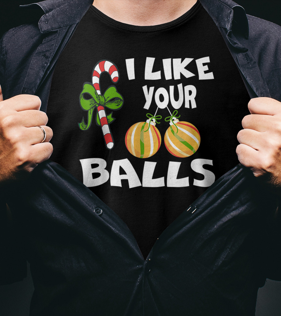 I Like Your Balls Candy Cane Ornament Christmas Humor T-Shirt