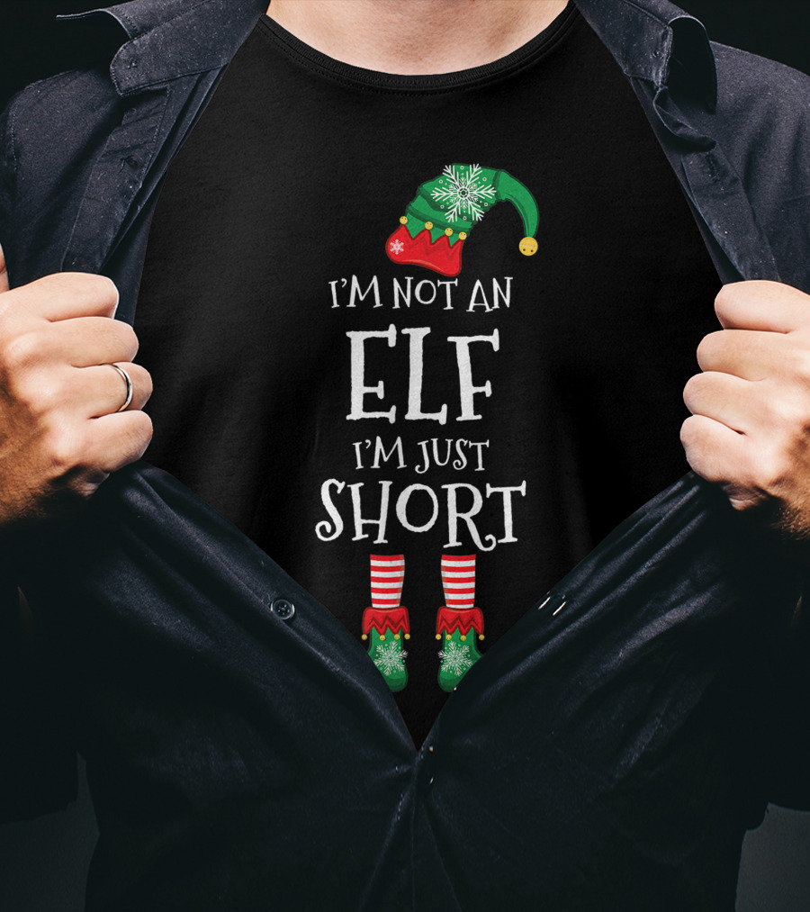 I'm Not An Elf I'm Just Short Funny Christmas Gift T-Shirt
