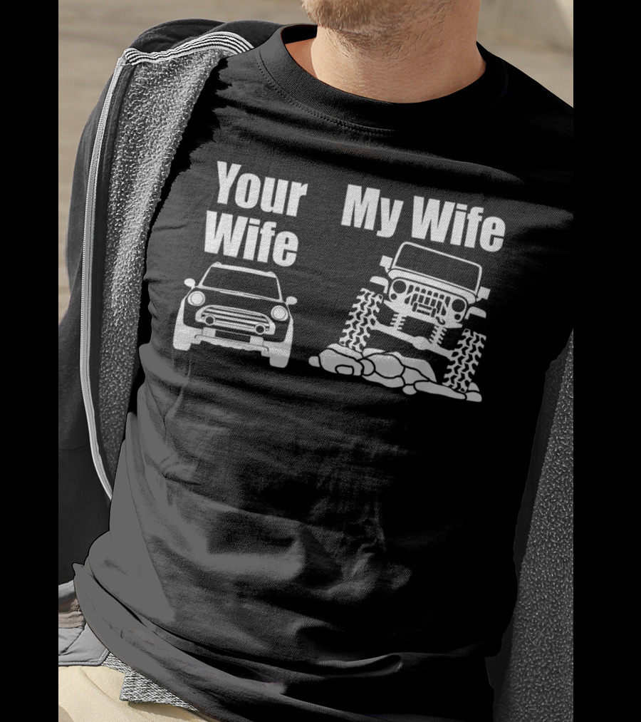 Jeep Driver Your Wife My Wife Off-Road Adventure T-Shirt