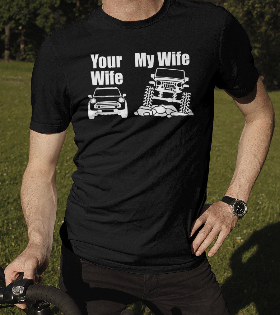 Jeep Driver Your Wife My Wife Off-Road Adventure T-Shirt