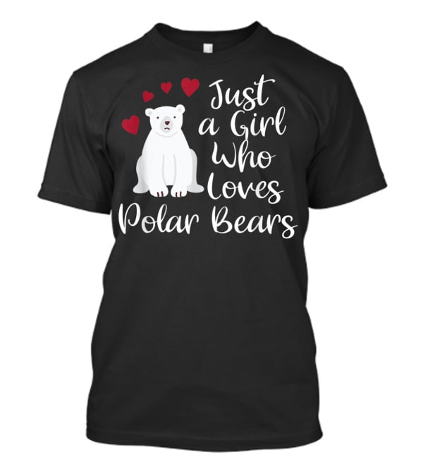 Just A Girl Who Loves Polar Bears Hearts Arctic T-Shirt