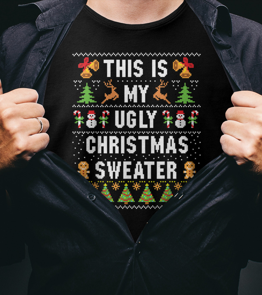 This Is My Ugly Christmas Sweater Christmas Trees Gingerbread Bells Reindeer Snowmen T-Shirt