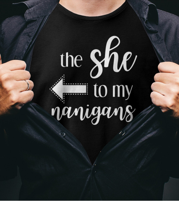 The She To My Nanigans Funny Matching Best Friends Design Arrow T-Shirt