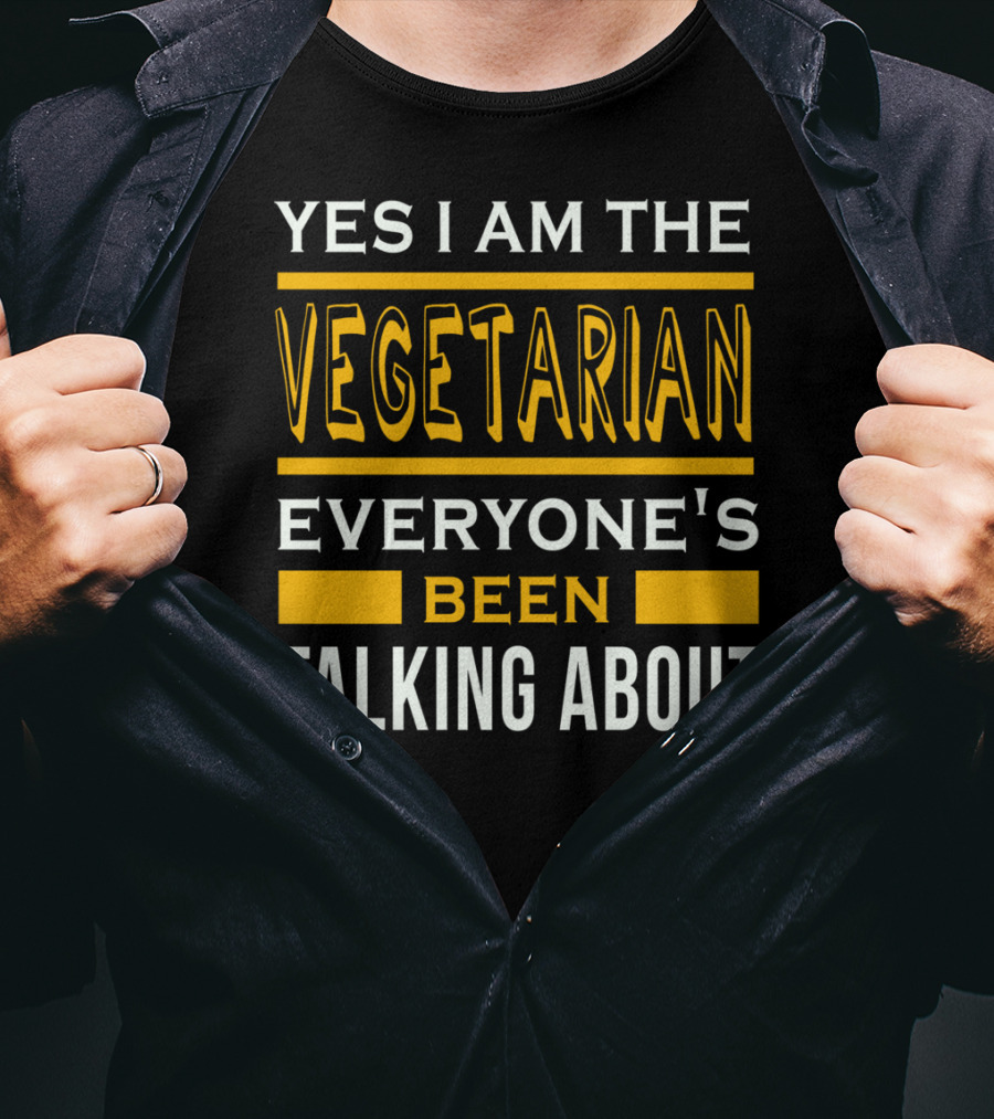 Yes I Am The Vegetarian Everyone's Been Talking About T-Shirt