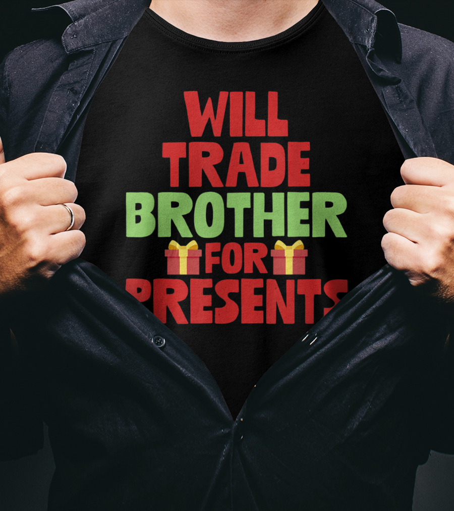 Will Trade Brother For Presents With Gift Icons Holiday T-Shirt