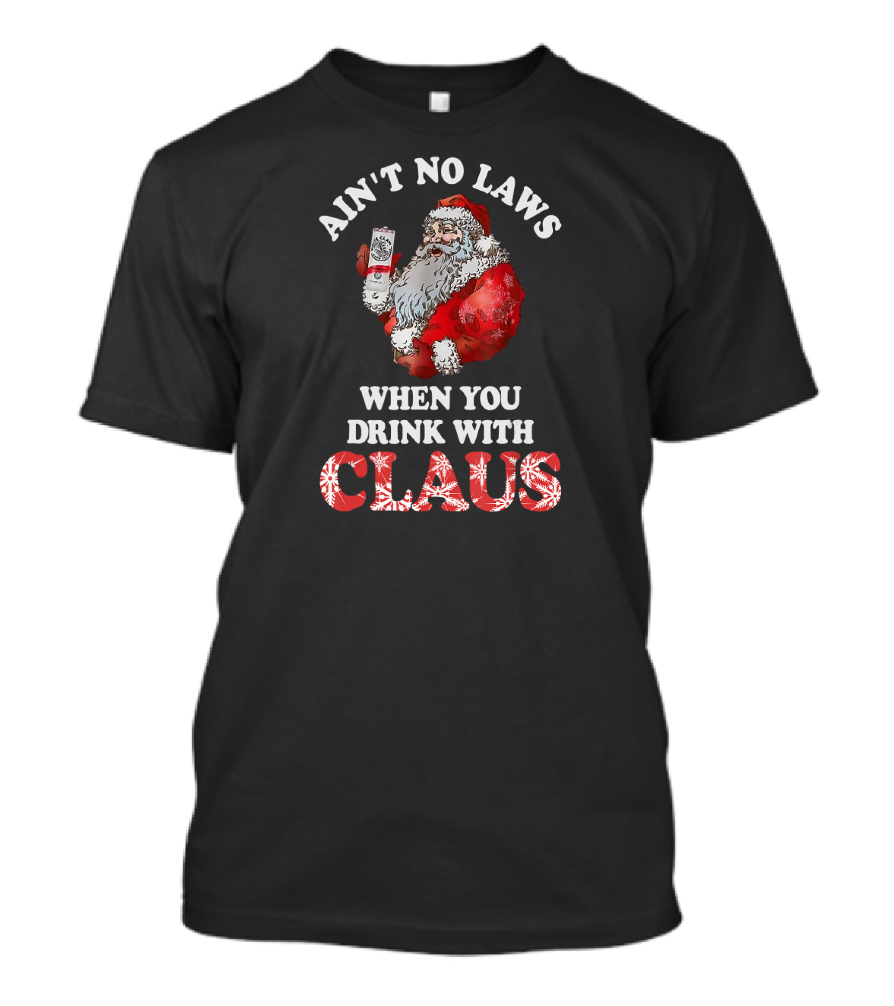 Ain't No Laws When You Drink With Santa Claus Holding Canned Beverage T-Shirt