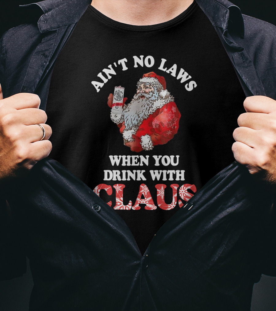 Ain't No Laws When You Drink With Santa Claus Holding Canned Beverage T-Shirt