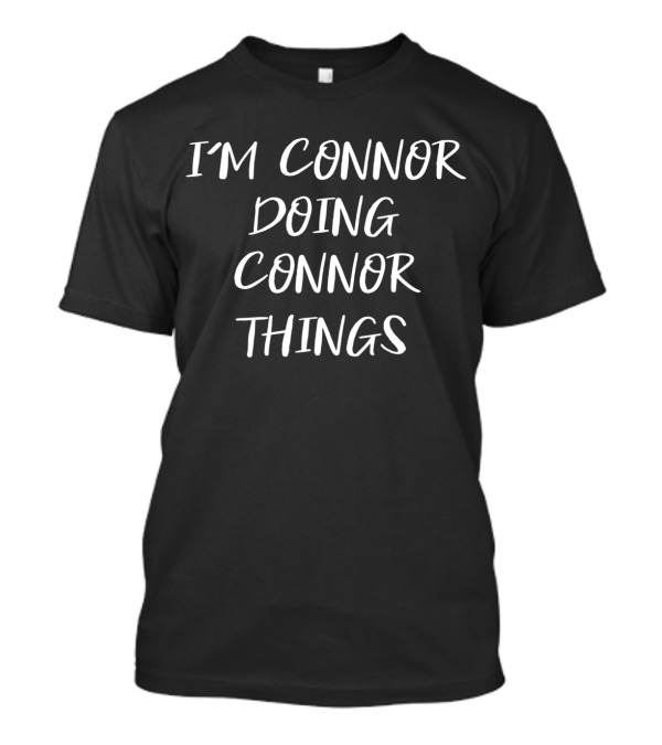 I'M CONNOR DOING CONNOR THINGS T-Shirt