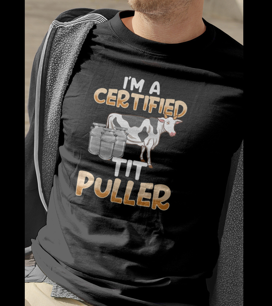 I'm A Certified Tit Puller Cow And Milk Cans T-Shirt