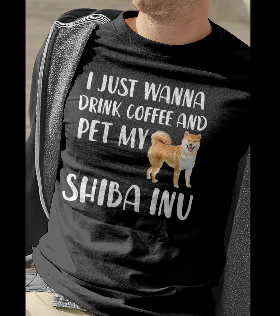 I Just Wanna Drink Coffee And Pet My Shiba Inu T-Shirt