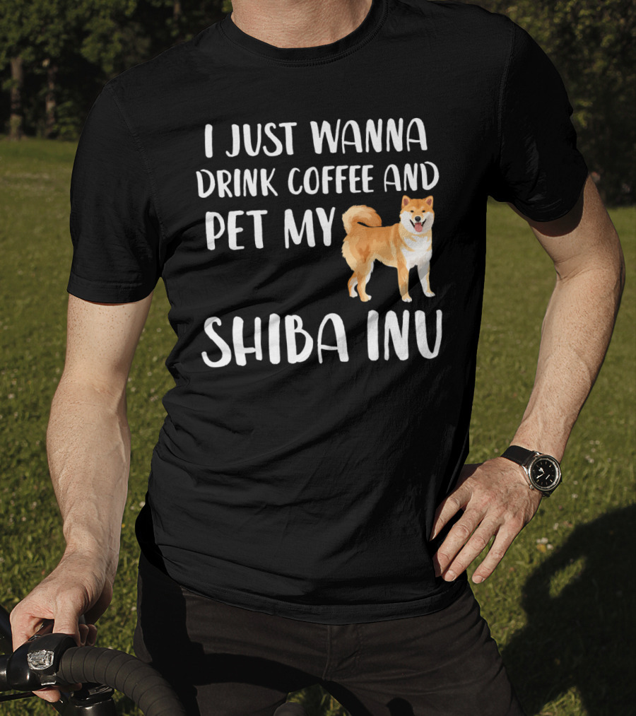 I Just Wanna Drink Coffee And Pet My Shiba Inu T-Shirt