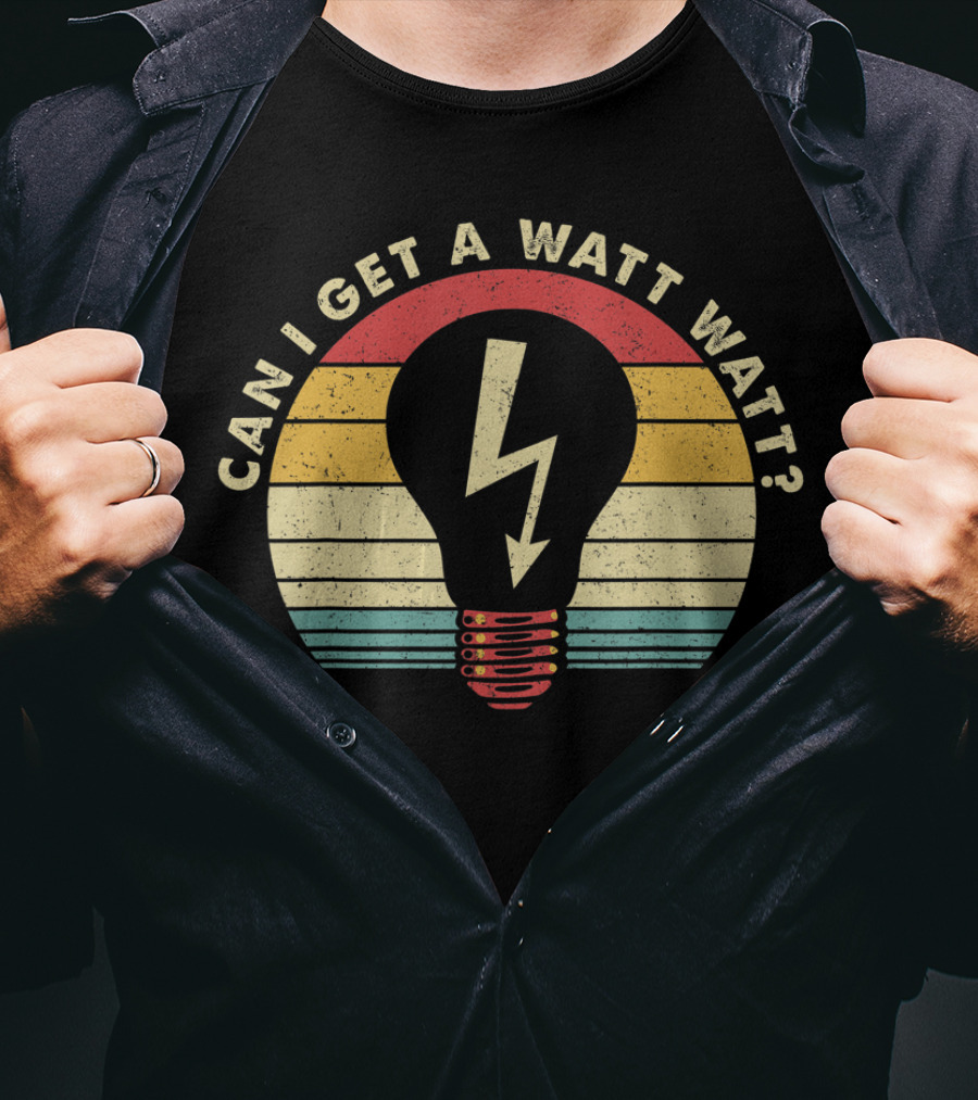 Can I Get A Watt Watt Retro Vintage Lightbulb Electrician T-Shirt
