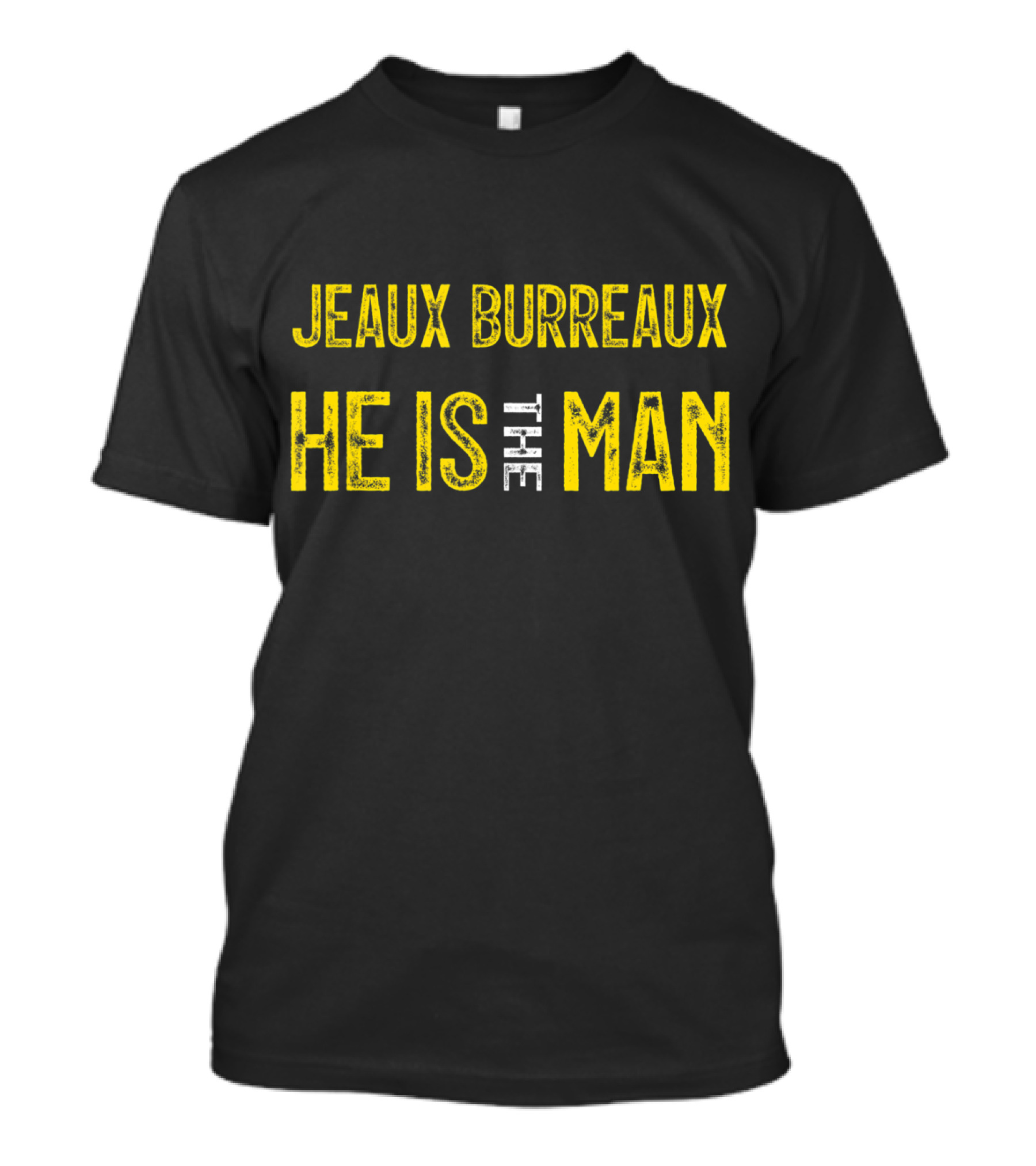 Jeaux Burreaux He Is The Man T-Shirt