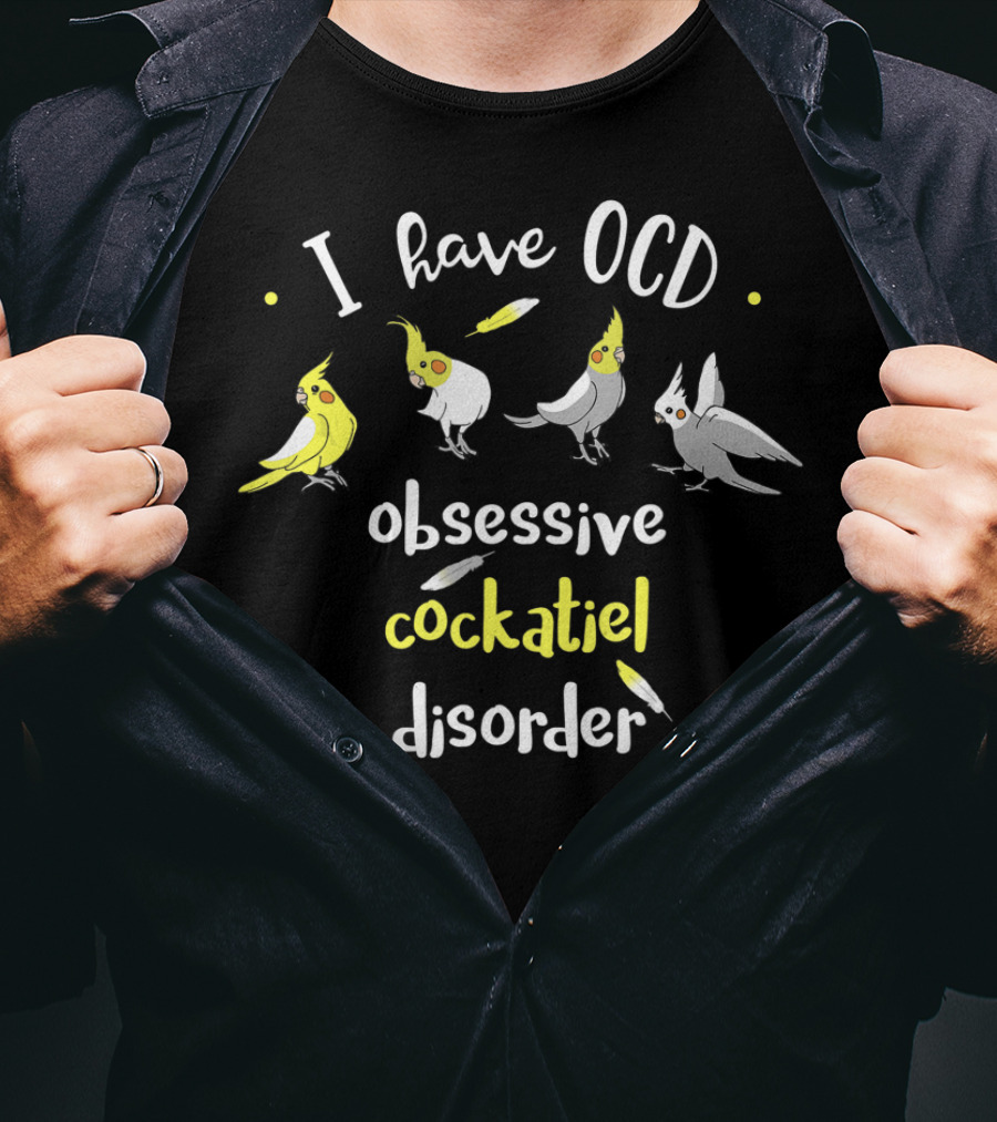 I Have OCD Obsessive Cockatiel Disorder With Cute Bird T-Shirt