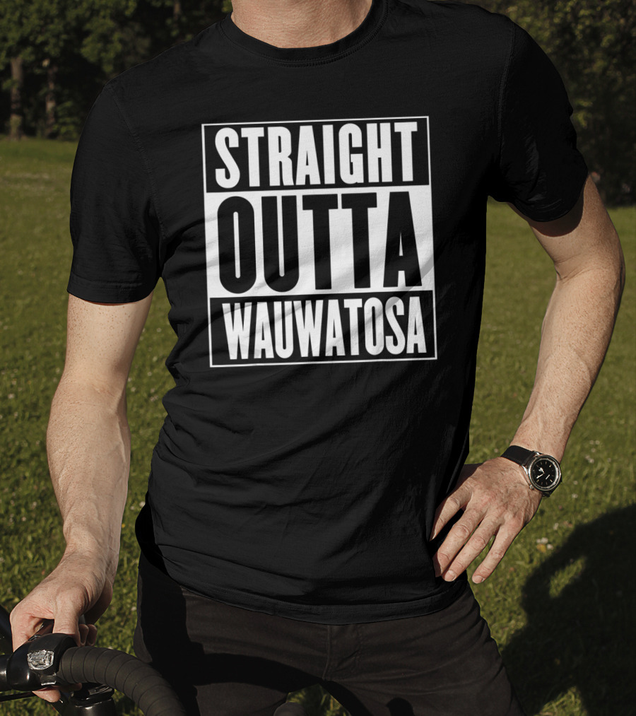 Straight Outta Wauwatosa T-Shirt
