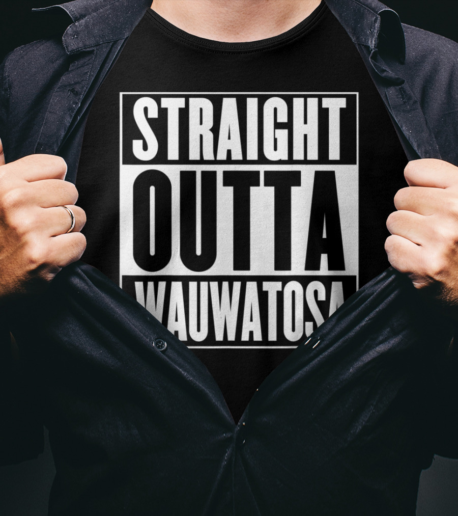 Straight Outta Wauwatosa T-Shirt