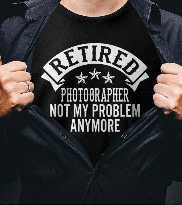 Retired Photographer Not My Problem Anymore Stars Banner T-Shirt