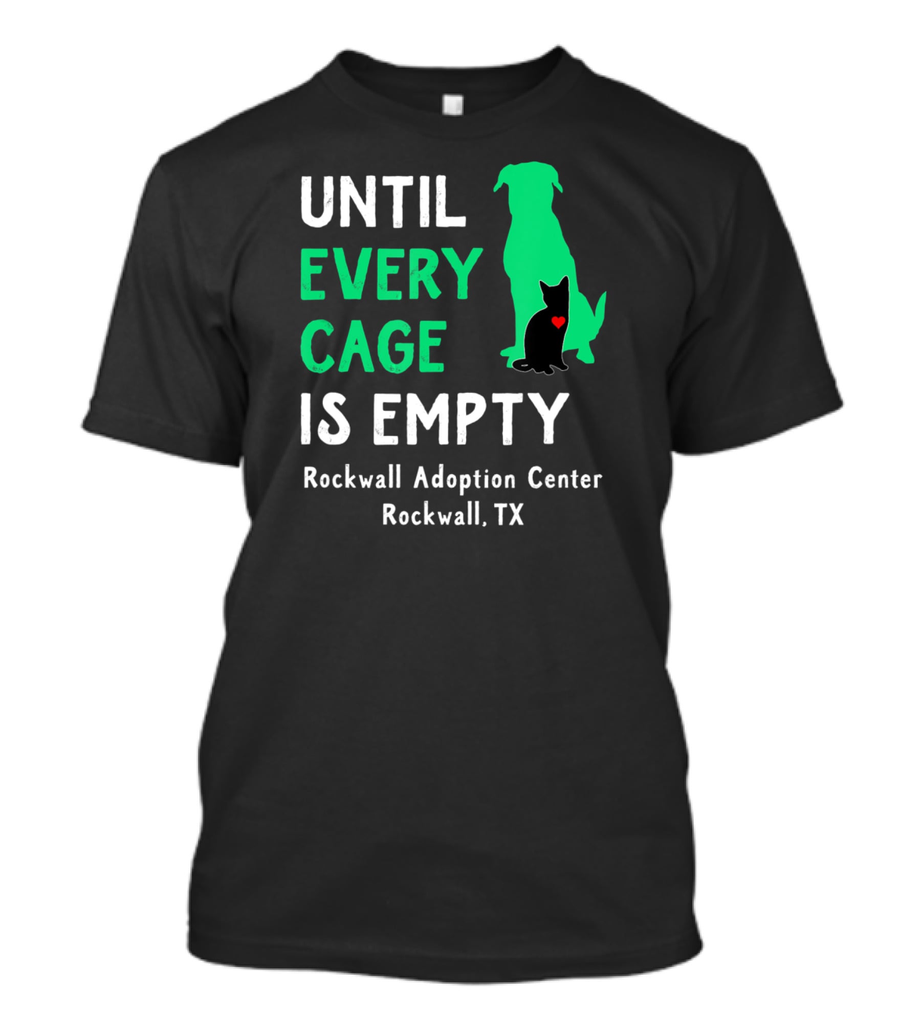 Until Every Cage Is Empty Rockwall Adoption Center Rockwall TX T-Shirt