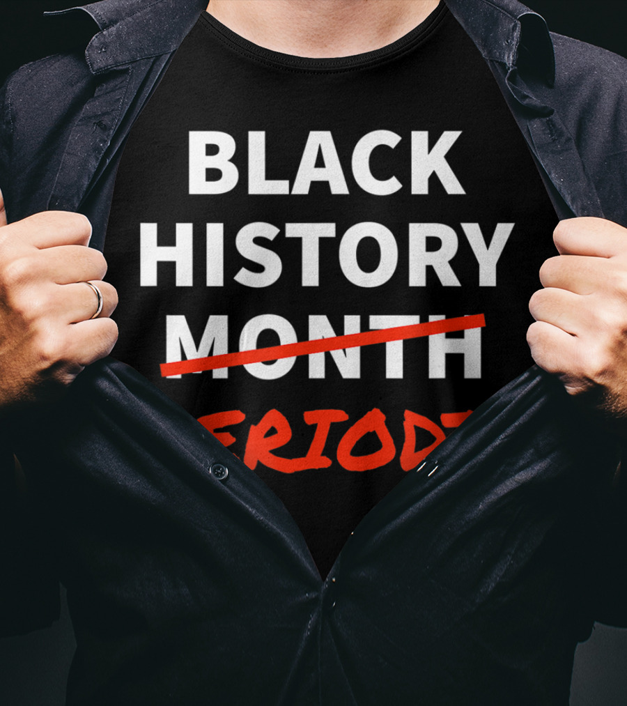 Black History Periodt African American Month Crossed Out T-Shirt