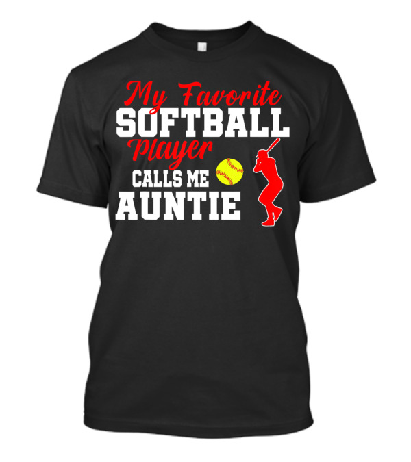 My Favorite Softball Player Calls Me Auntie Batter Silhouette Softball T-Shirt