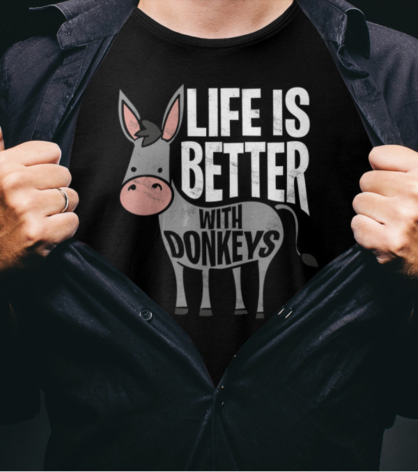 Life Is Better With Donkeys Funny Donkey Character T-Shirt