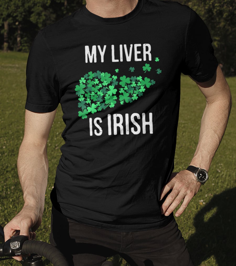 My Liver Is Irish Shamrock St Patrick T-Shirt