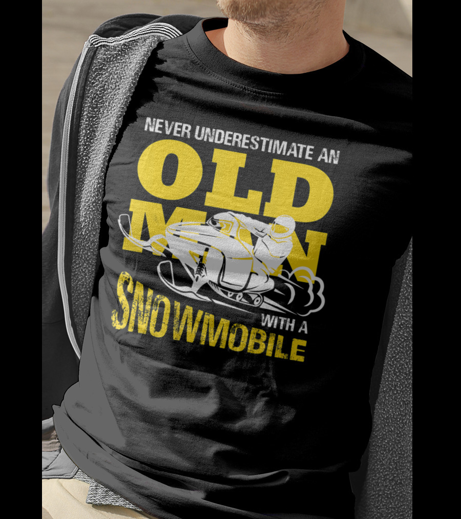 Never Underestimate An Old Man With A Snowmobile T-Shirt