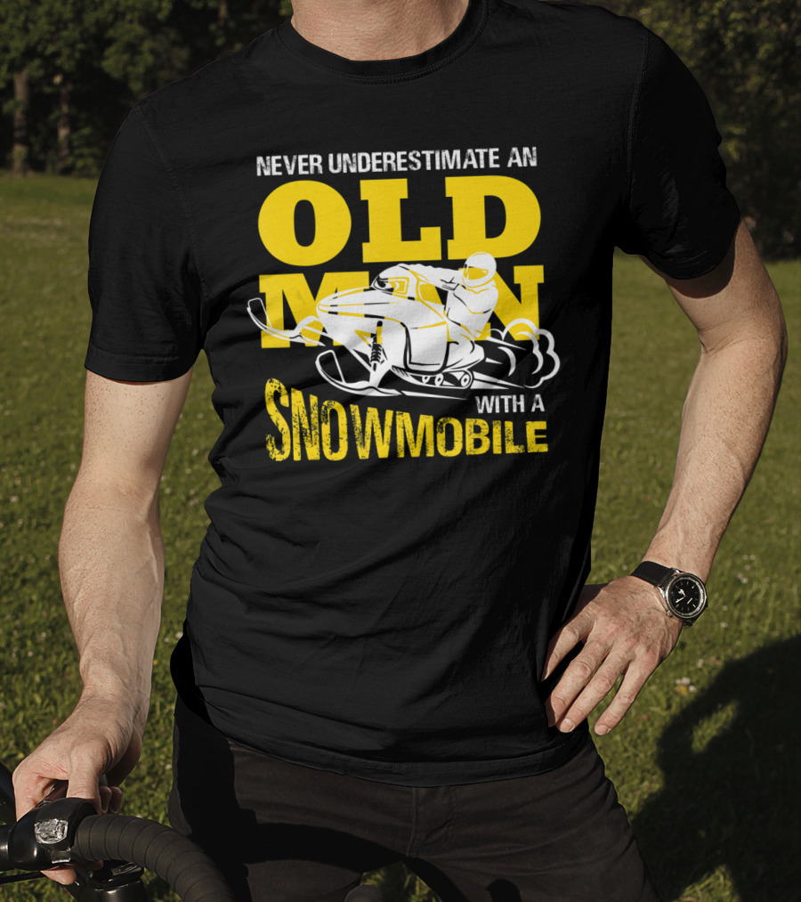 Never Underestimate An Old Man With A Snowmobile T-Shirt
