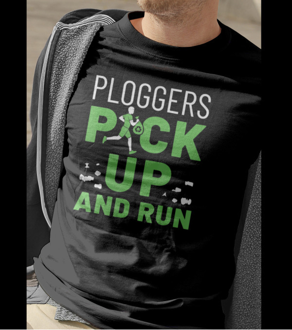 Ploggers Pick Up And Run Jogging Environmental Cleanup T-Shirt