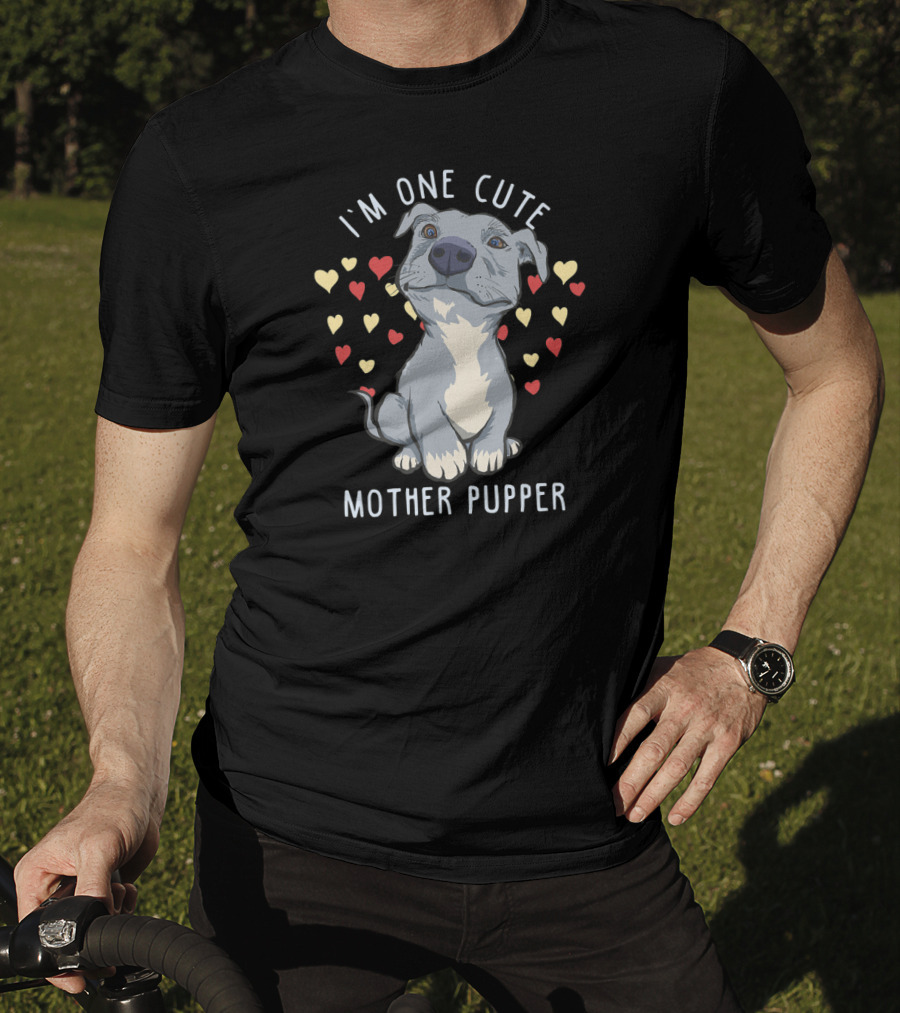 I'm One Cute Mother Pupper Pitbull Dog Hearts T-Shirt