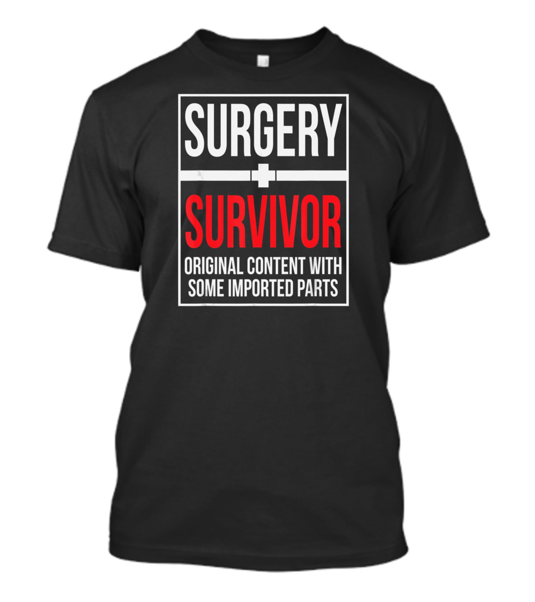 Surgery Survivor Original Content With Some Imported Parts T-Shirt