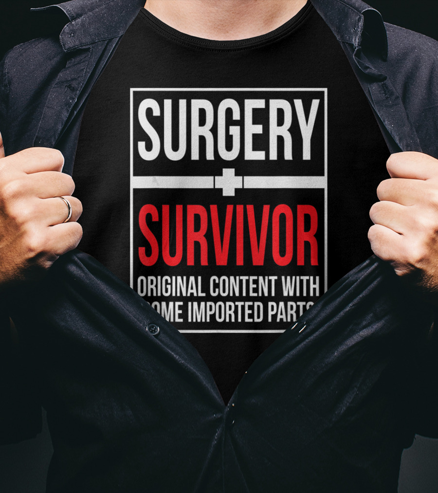Surgery Survivor Original Content With Some Imported Parts T-Shirt