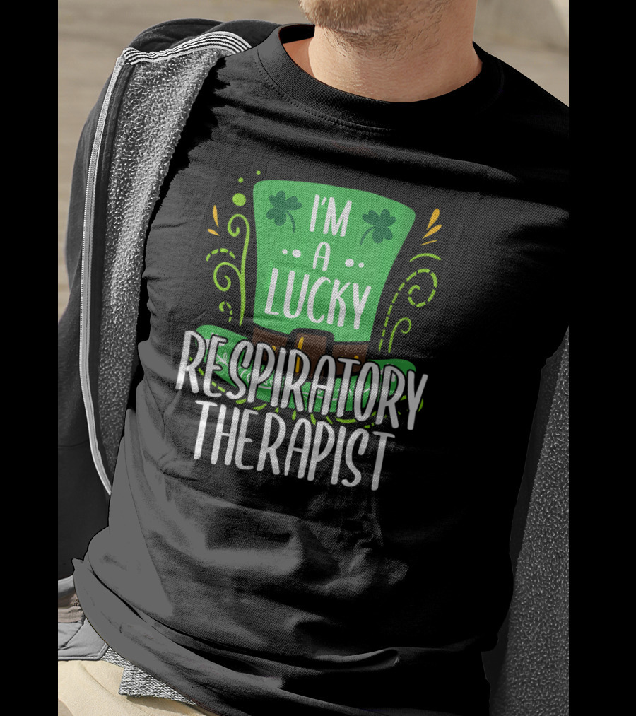 I'm A Lucky Respiratory Therapist St Patrick T-Shirt